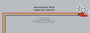 Encounters with Romanian Shorts_18 septembrie